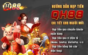 Hướng Dẫn Nạp Tiền QH88 Chi Tiết Cho Người Mới